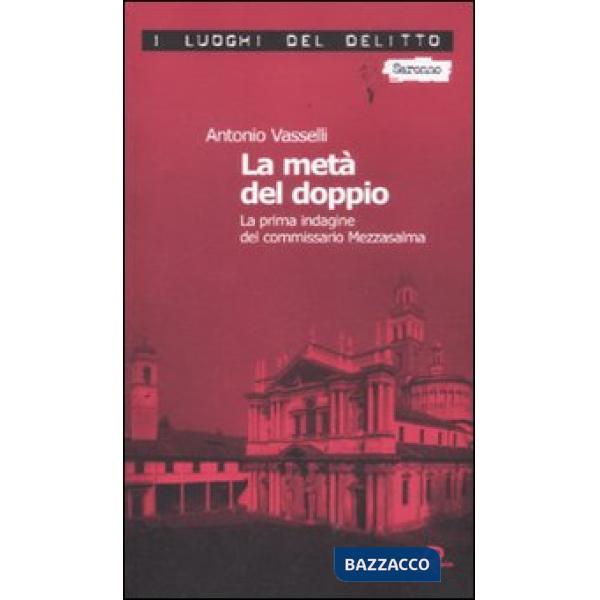 Metà del doppio. La prima indagine del commissario Mezzasalma. Le indagini del commissario Mezzasalma (La). Vol. 1