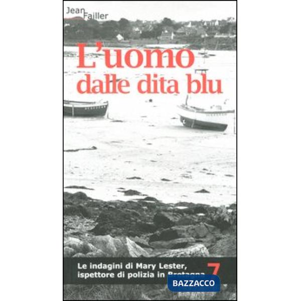 Uomo dalle dita blu. Le indagini di Mary Lester, ispettore di polizia in Bretagn