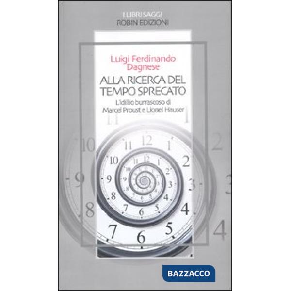Alla ricerca del tempo sprecato. L'idillio burrascoso di Marcel Proust e Lionel Hauser