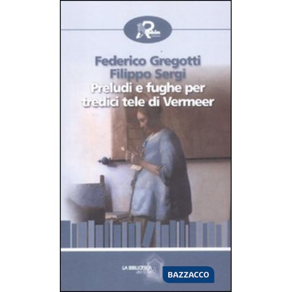 Preludi e fughe per tredici tele di Vermeer