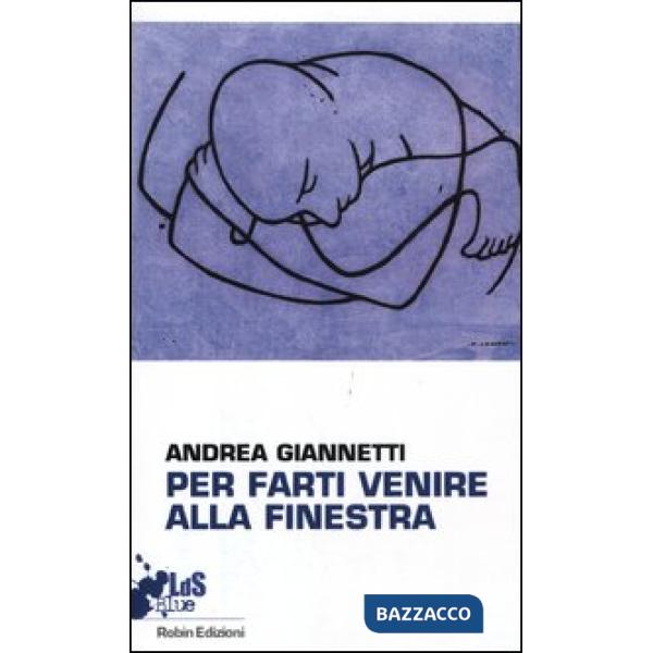 Per farti venire alla finestra