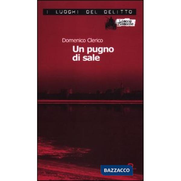 Pugno di sale. Le inchieste di Giulio Alberti e Luigi Grosso (Un). Vol. 3