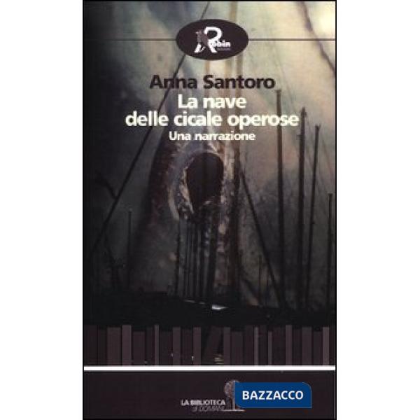 Nave delle cicale operose. Una narrazione (La)