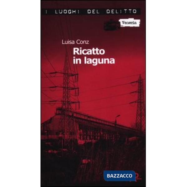 Ricatto in laguna. Le indagini di Ermete Switzner. Vol. 1
