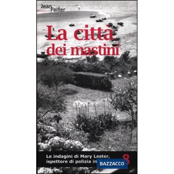 Città dei mastini. Le indagini di Mary Lester, ispettore di polizia in Bretagna 