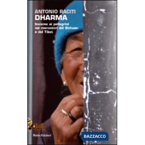 Dharma. Insieme ai pellegrini nei monasteri del Sichuan e del Tibet