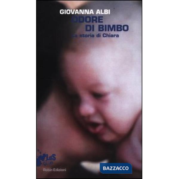 Odore di bimbo. La storia di Chiara