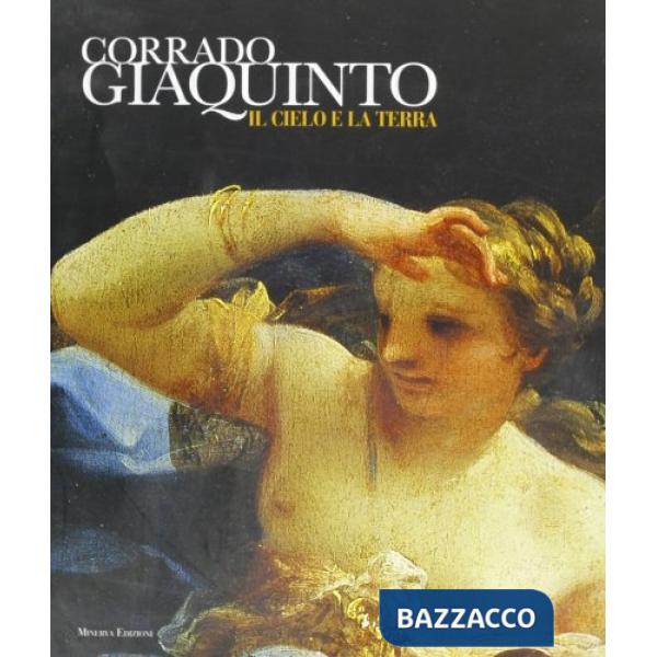 Corrado Giaquinto. Il cielo e la terra. Catalogo della mostra (Cesena, 9 dicembre 2005-15 marzo 2006)