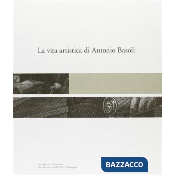 Vita artistica di Antonio Basoli (La)