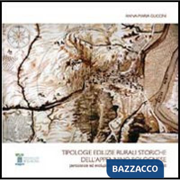 Tipologie edilizie rurali storiche dell'Appennino bolognese. Persistenze ed evoluzioni formali e volumetriche ricorrenti