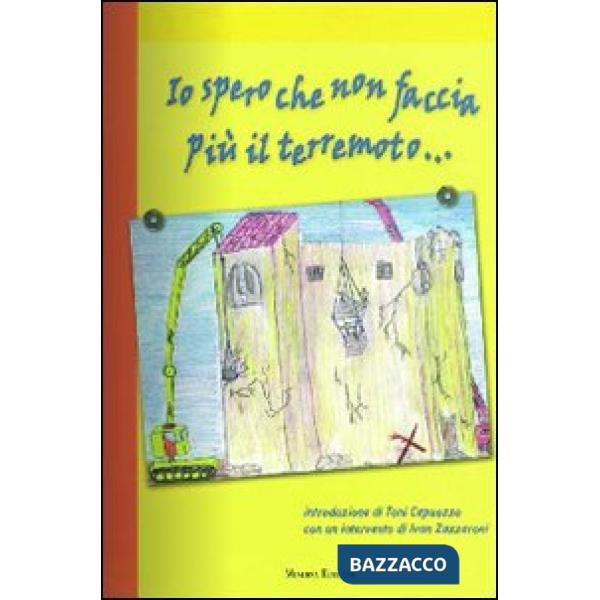 Io spero che non faccia più il terremoto...