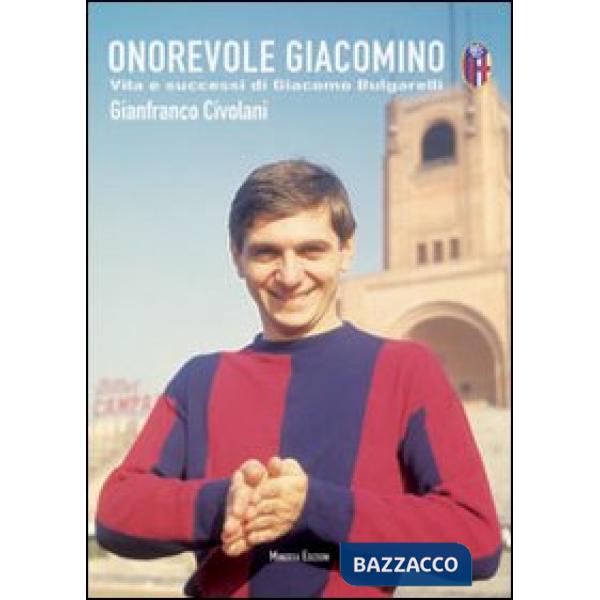 Onorevole Giacomino. Vita e successi di Giacomo Bulgarelli