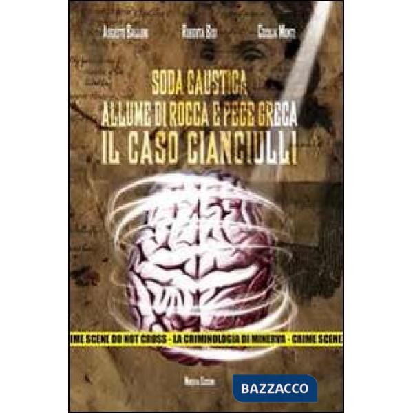Soda caustica, allume di rocca e pece greca. Il caso Cianciulli. Con DVD