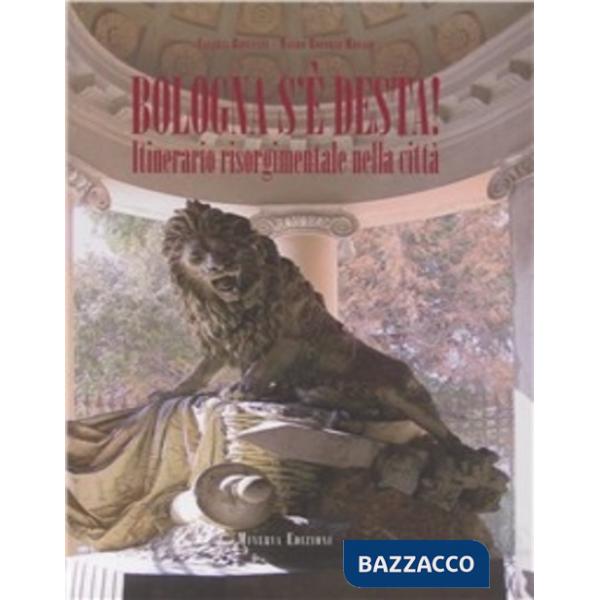 Bologna s'è desta! Itinerario risorgimentale nella città