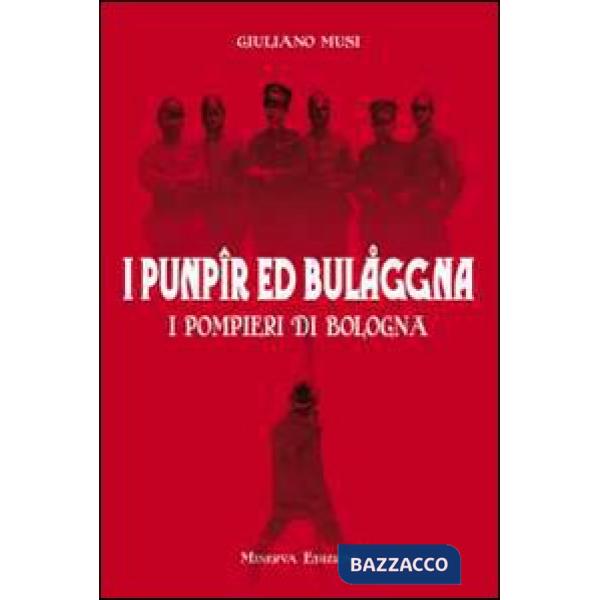Punpir ed Bulaggna. I pompieri di Bologna (I)