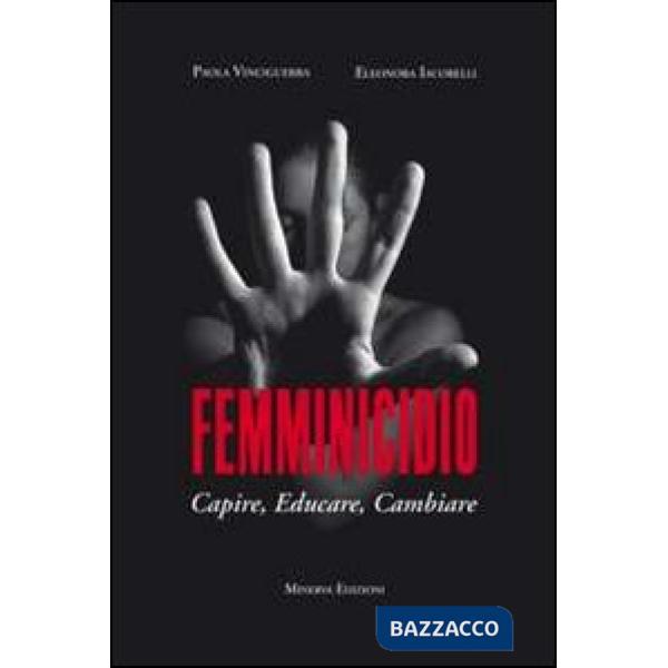 Femminicidio. Capire, educare, cambiare
