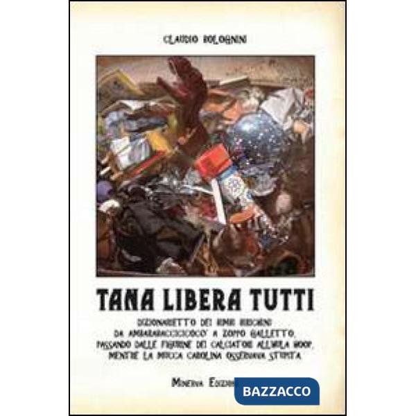 Tana libera tutti. Dizionario dei bimbi birichini: da ambarabaccicicocò a zoppo galletto, passando dalle figurine dei calciatori