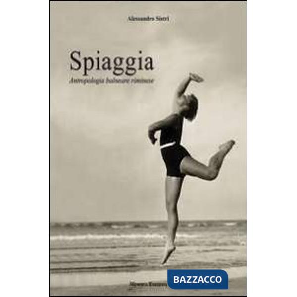 Spiaggia. Antropologia balneare riminese. Ediz. illustrata