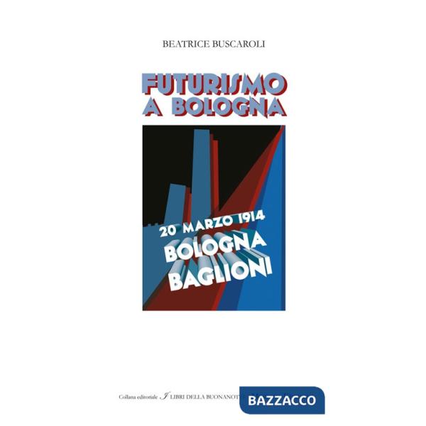 Futurismo a Bologna. Ediz. illustrata