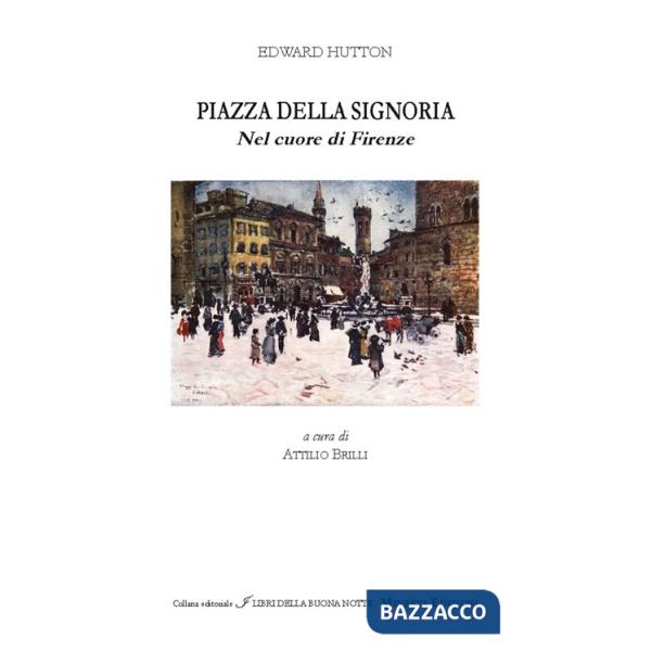 Piazza della Signoria. Nel cuore di Firenze