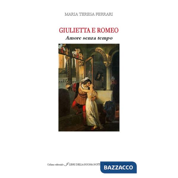 Giulietta e Romeo. Amore senza tempo