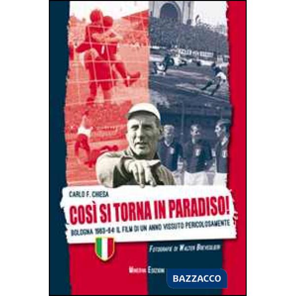 Così si torna in paradiso. Bologna 1963-64. Il film di un anno vissuto pericolosamente. Ediz. illustrata