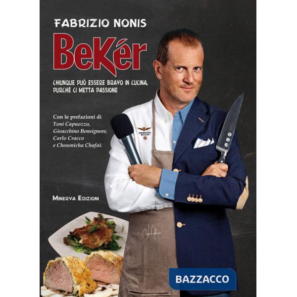 Bekér. Chiunque può essere bravo in cucina purché ci metta passione