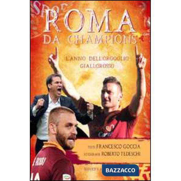 Roma da Champions. L'anno dell'orgoglio giallorosso. Ediz. illustrata