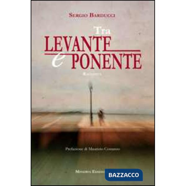 Tra Levante e Ponente