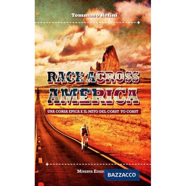Race across America. Una corsa epica e il mito del coast to coast