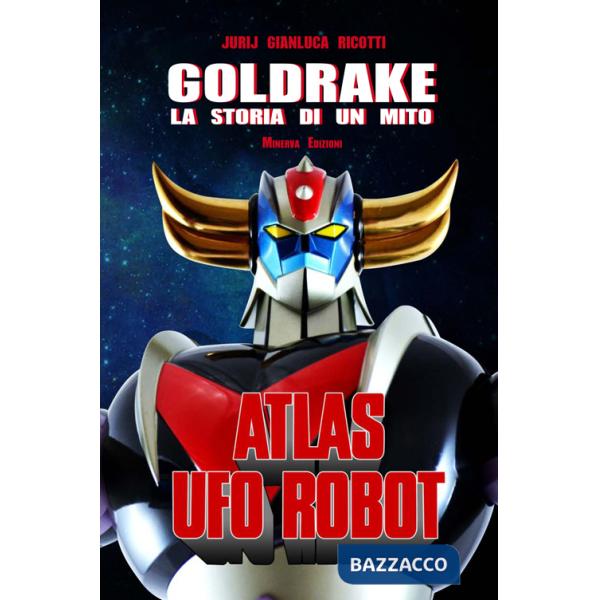Goldrake. La storia di un mito