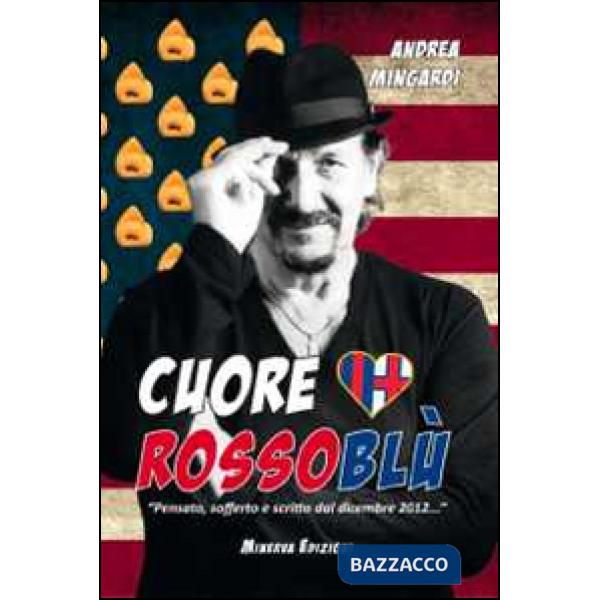 Cuore rossoblù. «Pensato, sofferto e scritto dal dicembre 2012...»