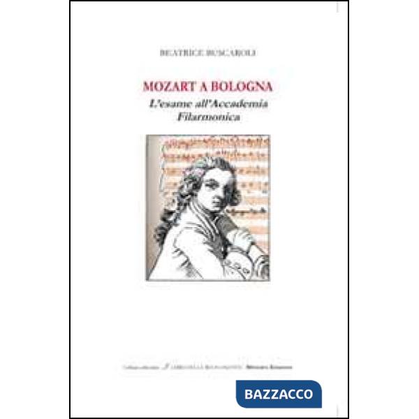 Mozart a Bologna. L'esame all'Accademia Filarmonica