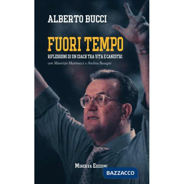 Fuori tempo. Riflessioni di un coach tra vita e canestri