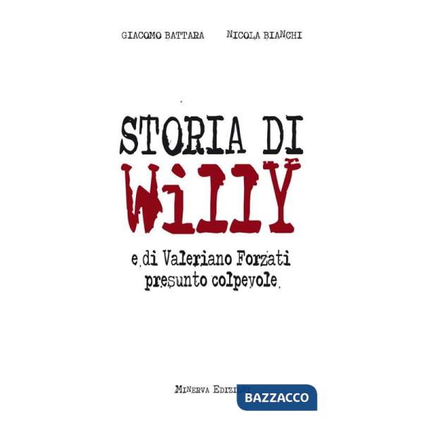 Storia di Willy e di Valeriano Forzati presunto colpevole