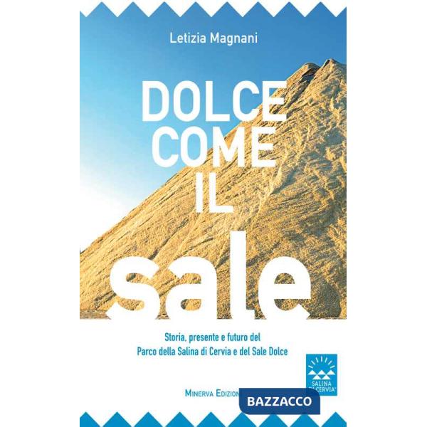 Dolce come il sale. Passato, presente e futuro del parco della salina di Cervia e del sale dolce