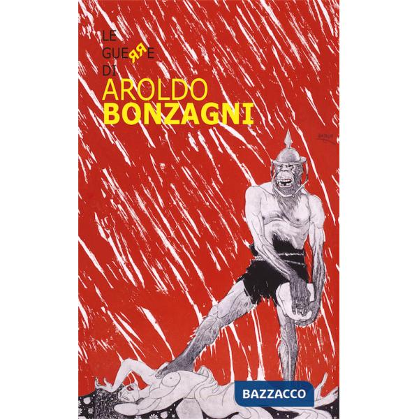 Guerre di Aroldo Bonzagni. Ediz. illustrata (Le)
