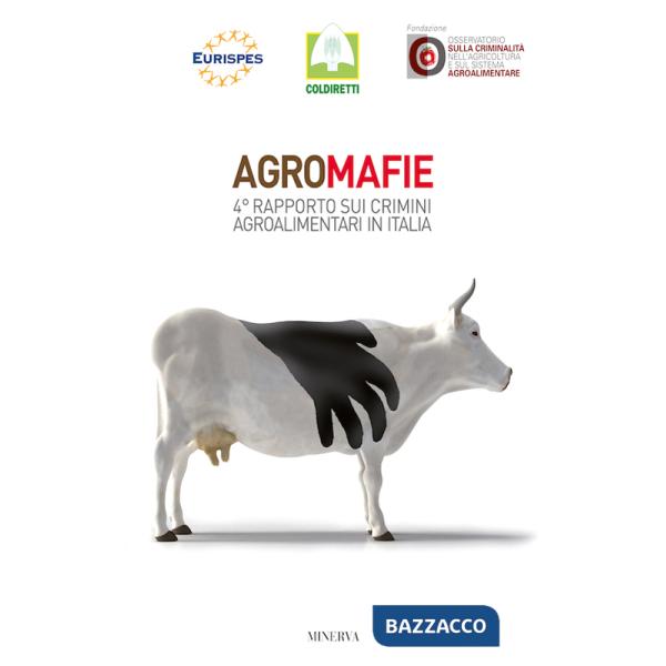 Agromafie. 4° Rapporto sui crimini agroalimentari in Italia