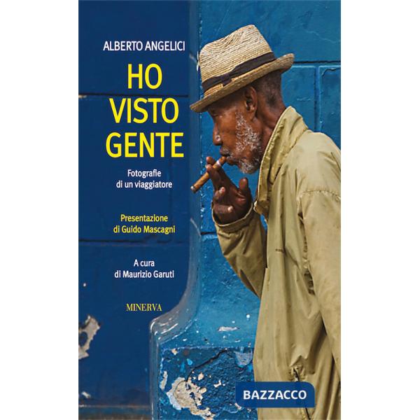 Ho visto gente. Fotografie di un viaggiatore. Ediz. illustrata