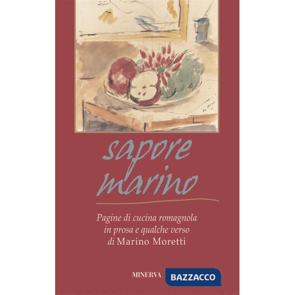 Sapore marino. Pagine di cucina romagnola in prosa e qualche verso di Marino Moretti