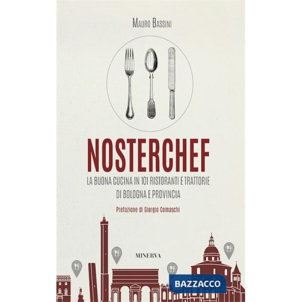NosterChef. La buona cucina in 101 ristoranti e trattorie di Bologna e provincia
