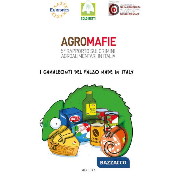 Agromafie. 5° rapporto sui crimini agroalimentari in Italia