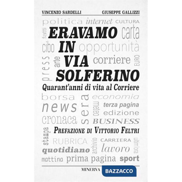 Eravamo in via Solferino. Quarant'anni di vita al Corriere