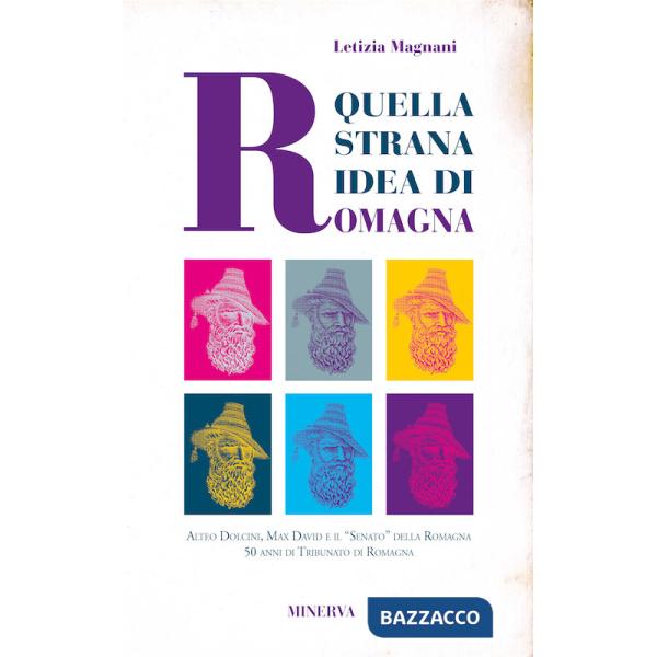 Quella strana idea di Romagna. Alteo Dolcini, Max David e il "Senato" della Romagna 50 anni di Tribunato di Romagna