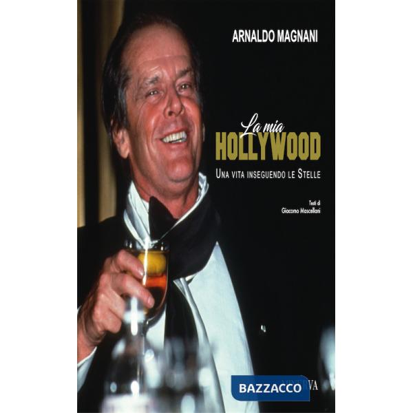 Mia Hollywood. Una vita inseguendo le Stellele (La)