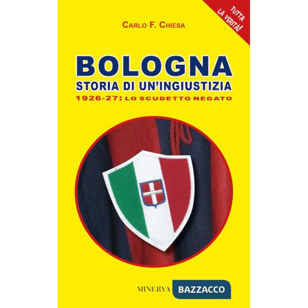 Bologna. Storia di un'ingiustizia (1926-27). Lo scudetto negato