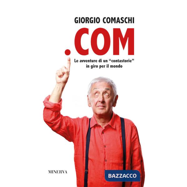 .COM. Le avventure di un contastorie in giro per il mondo. Nuova ediz.