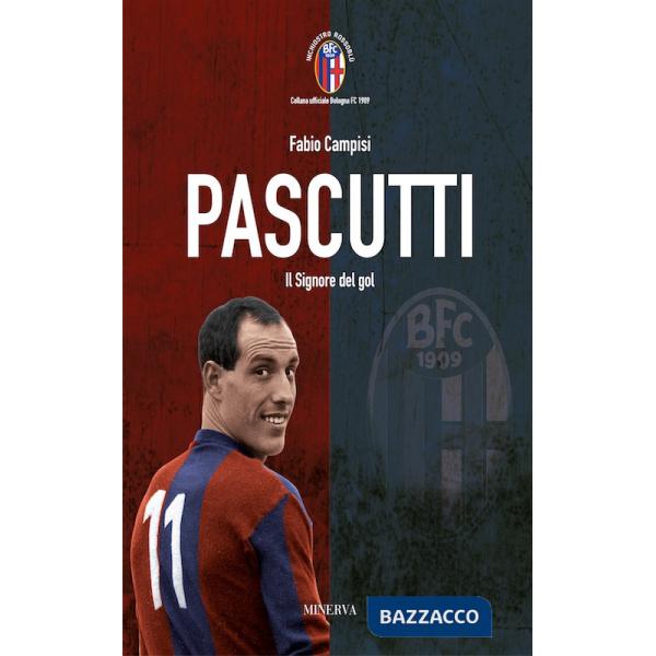 Pascutti il signor del gol. Nuova ediz.