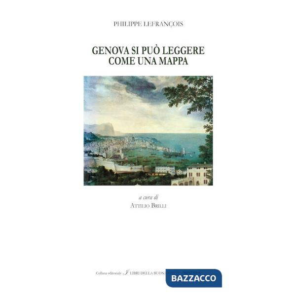 Genova si può leggere come una mappa-Genova, the town can be read like a map. Ediz. bilingue