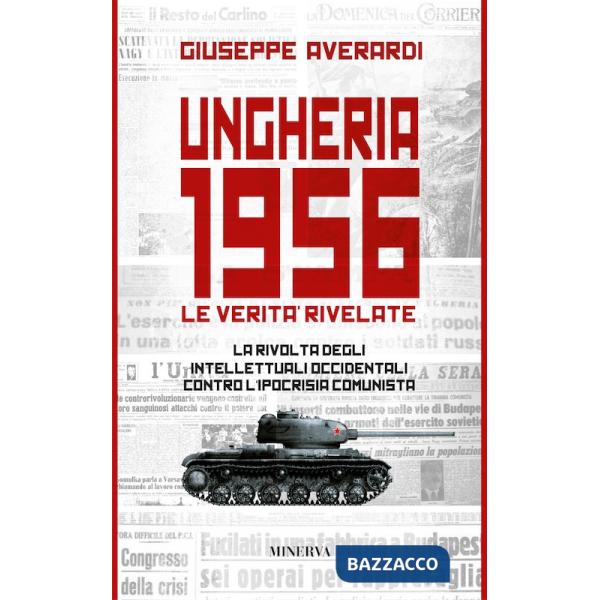 Ungheria 1956. Le verità rivelate. Nuova ediz.